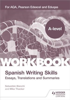A-LEVEL SPANISH WRITING SKILLS: ESSAYS, TRANSLATIONS AND SUMMARIES | 9781398311985
