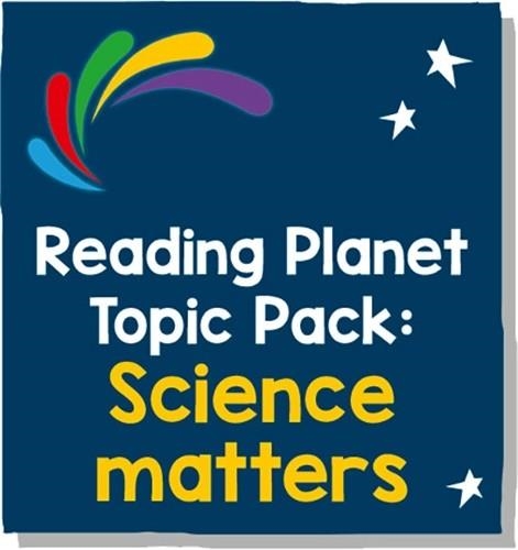 READING PLANET - TOPIC PACK 4 - SCIENCE MATTERS | 9781398331129