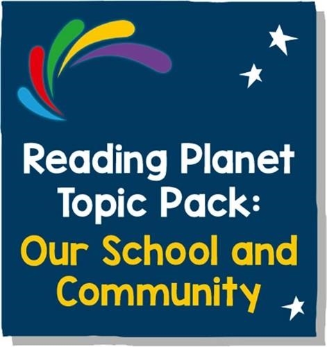READING PLANET - TOPIC PACK 5 - OUR SCHOOL AND COMMUNITY | 9781398331136