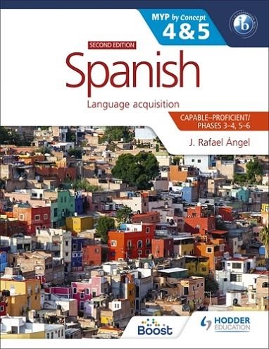 SPANISH FOR THE IB MYP 4&5 (CAPABLE-PROFICIENT/PHASES 3-4, 5-6): MYP BY CONCEPT SECOND EDITION-DIGITAL | 9781398318120
