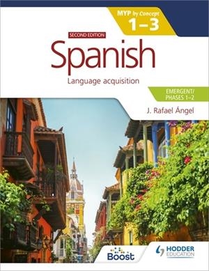 SPANISH FOR THE IB MYP 1-3 (EMERGENT/PHASES 1-2): MYP BY CONCEPT SECOND EDITION-DIGITAL | 9781398343443