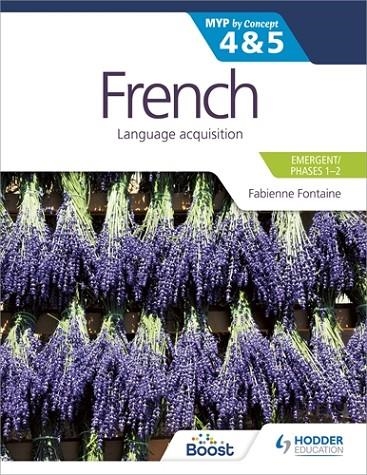 FRENCH FOR THE IB MYP 4&5 (EMERGENT/PHASES 1-2): BY CONCEPT-DIGITAL | 9781398343511
