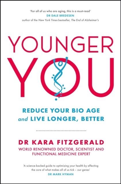 YOUNGER YOU: REDUCE YOUR BIO AGE - AND LIVE LONGER, BETTER | 9781529423341 | KARA FITZGERALD