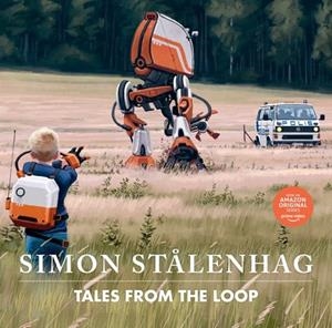 TALES FROM THE LOOP | 9781471194412 | SUIMON STALENHAG