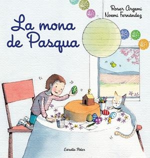 LA MONA DE PASQUA | 9788418443213 | NOEMÍ FERNÁNDEZ SELVA, ROSER ARGEMÍ