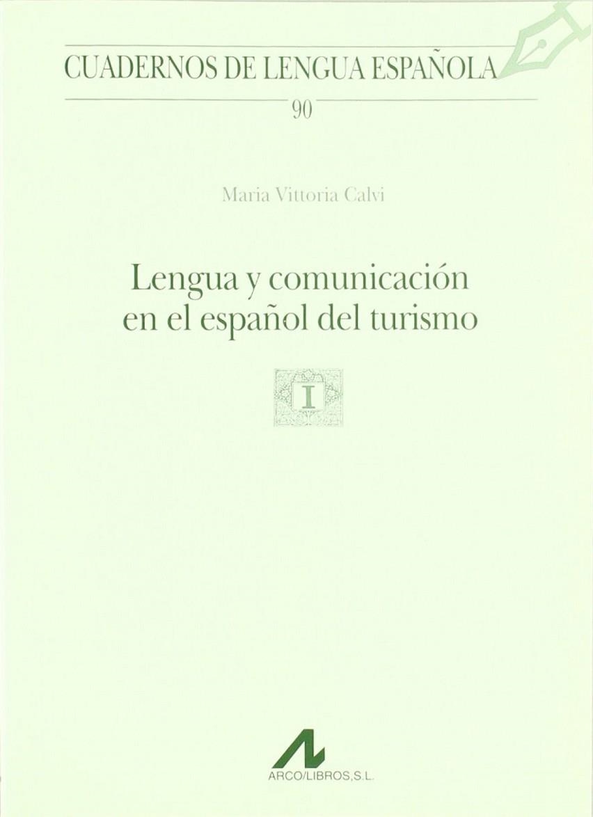 LENGUA Y COMUNICACION EN EL ESPAÑOL DEL TURISMO | 9788476356494 | VITTORIA CALVI / MARIA