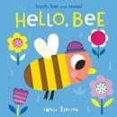 HELLO, BEE : TOUCH, FEEL AND REVEAL | 9781838912826 | ISABEL OTTER,  SOPHIE LEDESMA 