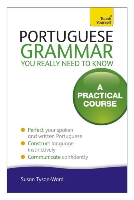 PORTUGUESE GRAMMAR YOU REALLY NEED TO KNOW: TEACH YOURSELF | 9781444179583