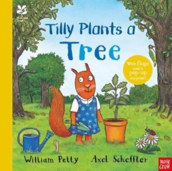 NATIONAL TRUST: TILLY PLANTS A TREE | 9781839941740 | WILLIAM PETTY AND AXEL SCHEFFLER