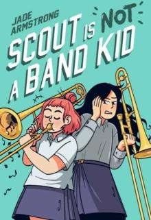 SCOUT IS NOT A BAND KID | 9780593176221 | JADE ARMSTRONG