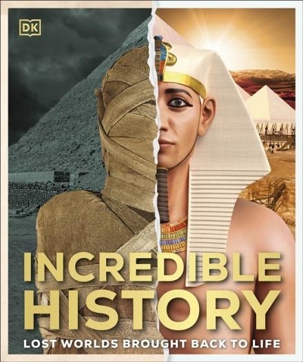 INCREDIBLE HISTORY : LOST WORLDS BROUGHT BACK TO LIFE | 9780241381472 | DK