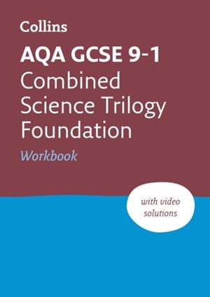 AQA GCSE 9-1 COMBINED SCIENCE TRILOGY FOUNDATION WORKBOOK | 9780008326685