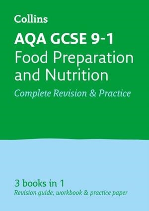 AQA GCSE 9-1 FOOD PREPARATION AND NUTRITION COMPLETE REVISION AND PRACTICE | 9780008166342
