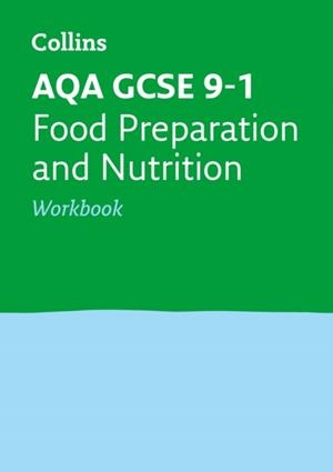 AQA GCSE 9-1 FOOD PREPARATION AND NUTRITION WORKBOOK | 9780008326777