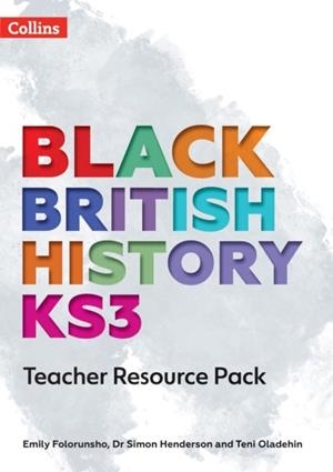 BLACK BRITISH HISTORY KS3 TEACHER RESOURCE PACK | 9780008492083