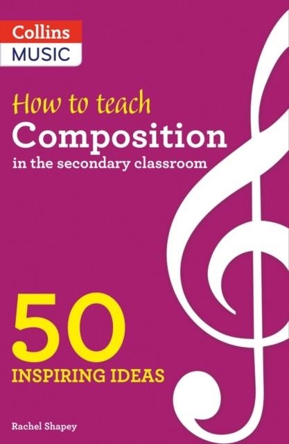 HOW TO TEACH COMPOSITION IN THE SECONDARY CLASSROOM | 9780008412906