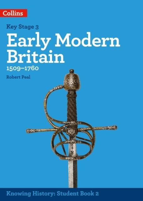 KNOWING HISTORY — KS3 HISTORY EARLY MODERN BRITAIN (1509-1760) | 9780008195243