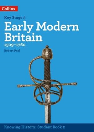 KNOWING HISTORY — KS3 HISTORY EARLY MODERN BRITAIN (1509-1760) | 9780008195243