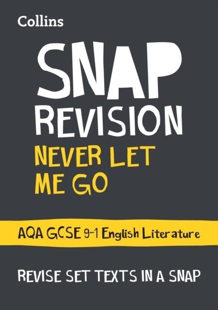 NEVER LET ME GO: AQA GCSE 9-1 ENGLISH LITERATURE TEXT GUIDE | 9780008247140