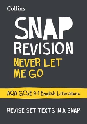 NEVER LET ME GO: AQA GCSE 9-1 ENGLISH LITERATURE TEXT GUIDE | 9780008247140