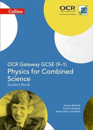 OCR GATEWAY GCSE (9–1) PHYSICS FOR COMBINED SCIENCE – STUDENT BOOK | 9780008175016