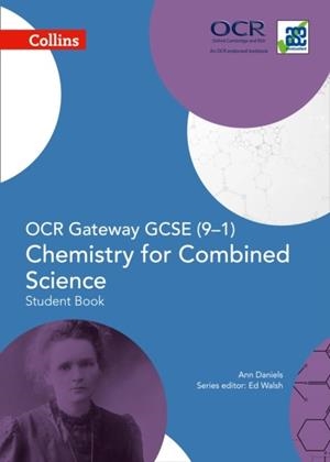 OCR GATEWAY GCSE (9–1) CHEMISTRY FOR COMBINED SCIENCE – STUDENT BOOK | 9780008175009
