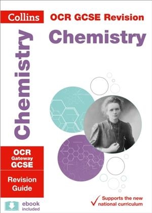 OCR GATEWAY GCSE 9-1 CHEMISTRY REVISION GUIDE | 9780008160715