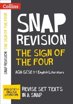 THE SIGN OF FOUR: AQA GCSE 9-1 ENGLISH LITERATURE TEXT GUIDE | 9780008306632