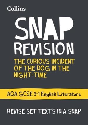 THE CURIOUS INCIDENT OF THE DOG IN THE NIGHT-TIME: AQA GCSE 9-1 ENGLISH LITERATURE TEXT GUIDE | 9780008247157