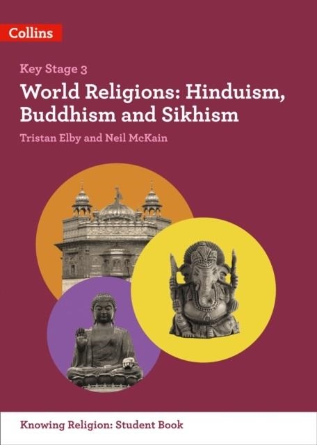 KS3 KNOWING RELIGION: WORLD RELIGIONS: HINDUISM, BUDDHISM AND SIKHISM | 9780008227692