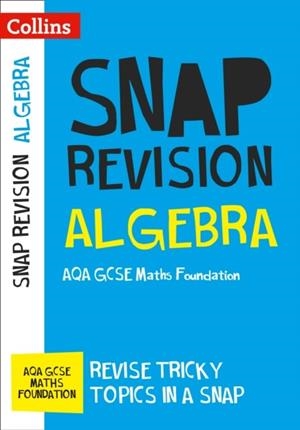 ALGEBRA: AQA GCSE 9-1 MATHS FOUNDATION | 9780008218041