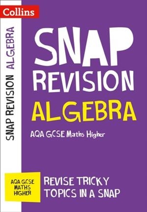ALGEBRA: AQA GCSE 9-1 MATHS HIGHER | 9780008218072