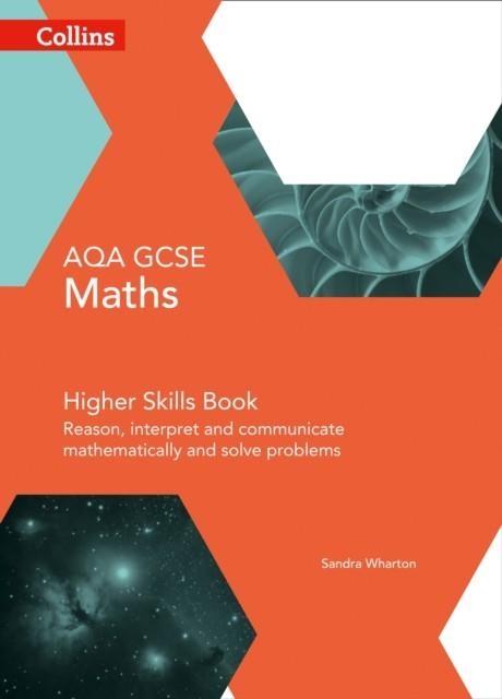 AQA GCSE MATHS HIGHER SKILLS BOOK: REASON, INTERPRET AND COMMUNICATE MATHEMATICALLY AND SOLVE PROBLEMS [FOURTH EDITION] | 9780008113858