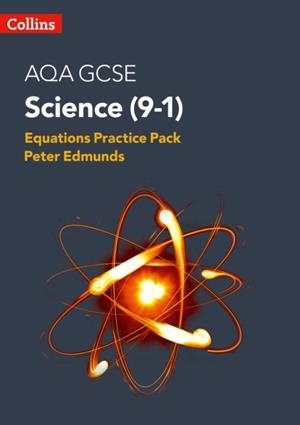 AQA GCSE SCIENCE (9-1) EQUATIONS PRACTICE PACK PRACTICE PACK | 9780008458515