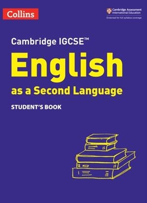CAMBRIDGE IGCSE™ ENGLISH AS A SECOND LANGUAGE STUDENT’S BOOK 3RD | 9780008493097