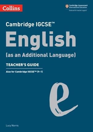 CAMBRIDGE IGCSE™ ENGLISH (AS AN ADDITIONAL LANGUAGE) TEACHER’S GUIDE | 9780008496661