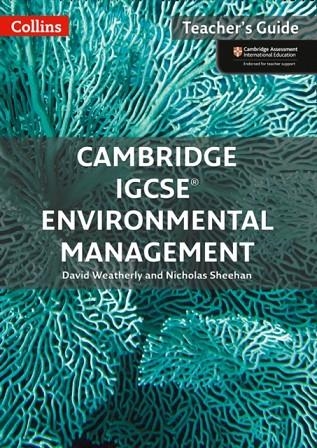 CAMBRIDGE IGCSE™ ENVIRONMENTAL MANAGEMENT TEACHER’S GUIDE | 9780008190446