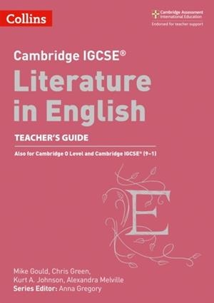 CAMBRIDGE IGCSE™ LITERATURE IN ENGLISH TEACHER’S GUIDE | 9780008262044