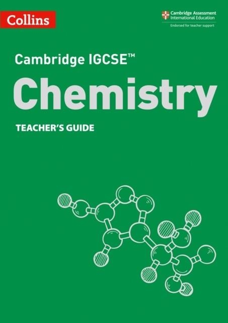 CAMBRIDGE IGCSE™ SCIENCE CHEMISTRY TEACHER’S GUIDE 3RD | 9780008430894