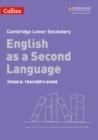 CAMBRIDGE LOWER SECONDARY ENGLISH AS A SECOND LANGUAGE TEACHER’S GUIDE: STAGE 8 | 9780008366834