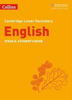 CAMBRIDGE LOWER SECONDARY ENGLISH STAGE 8: STUDENT’S BOOK 2ND | 9780008364076