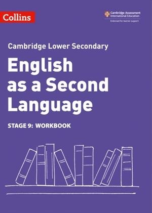 CAMBRIDGE LOWER SECONDARY ENGLISH AS A SECOND LANGUAGE WORKBOOK: STAGE 9 2ND | 9780008366872