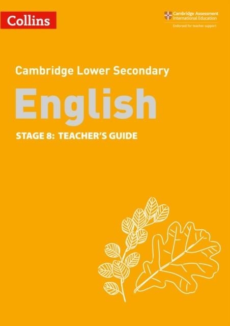 CAMBRIDGE LOWER SECONDARY ENGLISH STAGE 8: TEACHER’S GUIDE 2ND | 9780008364113
