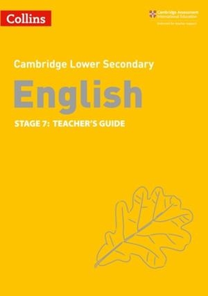 CAMBRIDGE LOWER SECONDARY ENGLISH STAGE 7: TEACHER’S GUIDE 2ND | 9780008364090