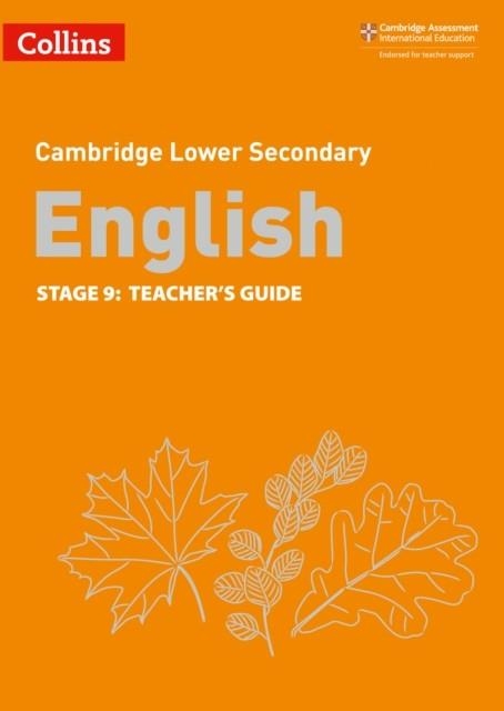 CAMBRIDGE LOWER SECONDARY ENGLISH STAGE 9: TEACHER’S GUIDE 2ND | 9780008364144