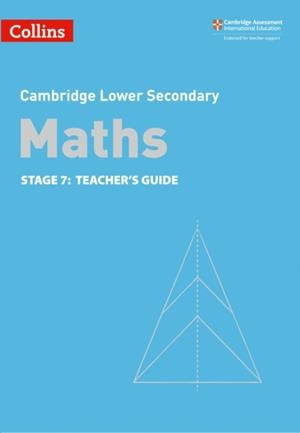 CAMBRIDGE LOWER SECONDARY MATHS TEACHER’S GUIDE STAGE 7 2ND | 9780008378592