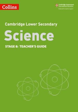 CAMBRIDGE LOWER SECONDARY SCIENCE TEACHER’S GUIDE STAGE 8 2ND | 9780008364359