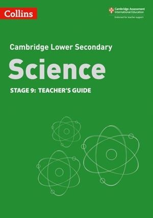 CAMBRIDGE LOWER SECONDARY SCIENCE TEACHER’S GUIDE STAGE 9 2ND | 9780008364366
