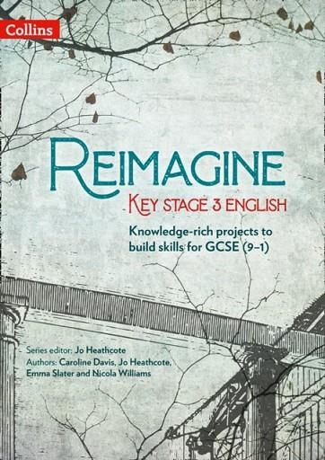 REIMAGINE KEY STAGE 3 ENGLISH: TEACHER PACK | 9780008400507