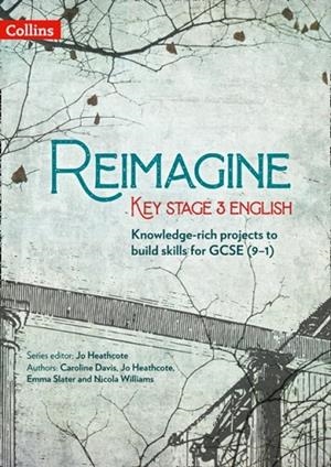 REIMAGINE KEY STAGE 3 ENGLISH: TEACHER PACK | 9780008400507